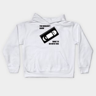 You wouldn't know what to do with this VHS Kids Hoodie